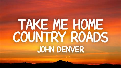  Take Me Home, Country Roads – Music With Heartfelt Lyrics and Uplifting Melodies